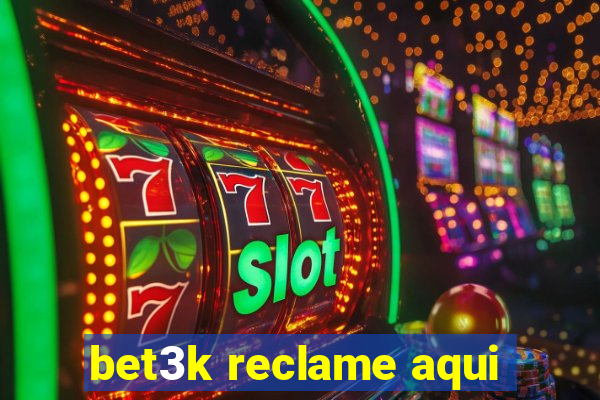 bet3k reclame aqui